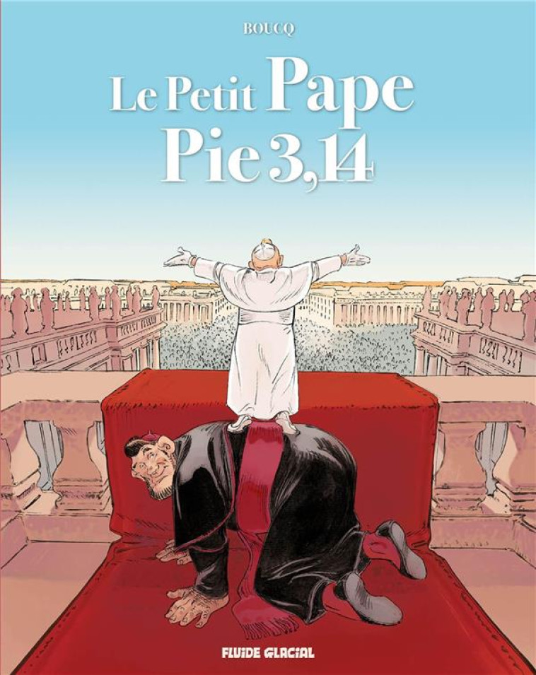 LE PETIT PAPE PIE 3,14 - TOME 01 - BOUCQ FRANCOIS - FLUIDE GLACIAL