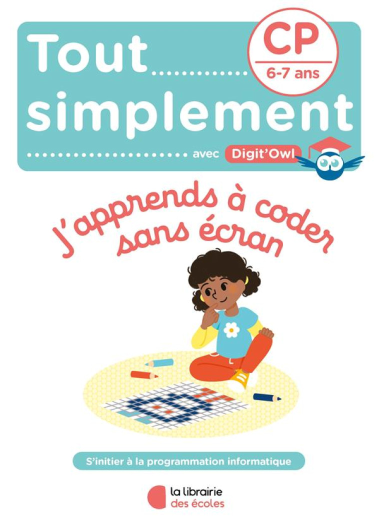 TOUT SIMPLEMENT - J APPRENDS A CODER SANS ECRAN - CP - PERENET/MEYER - ECOLES PARIS