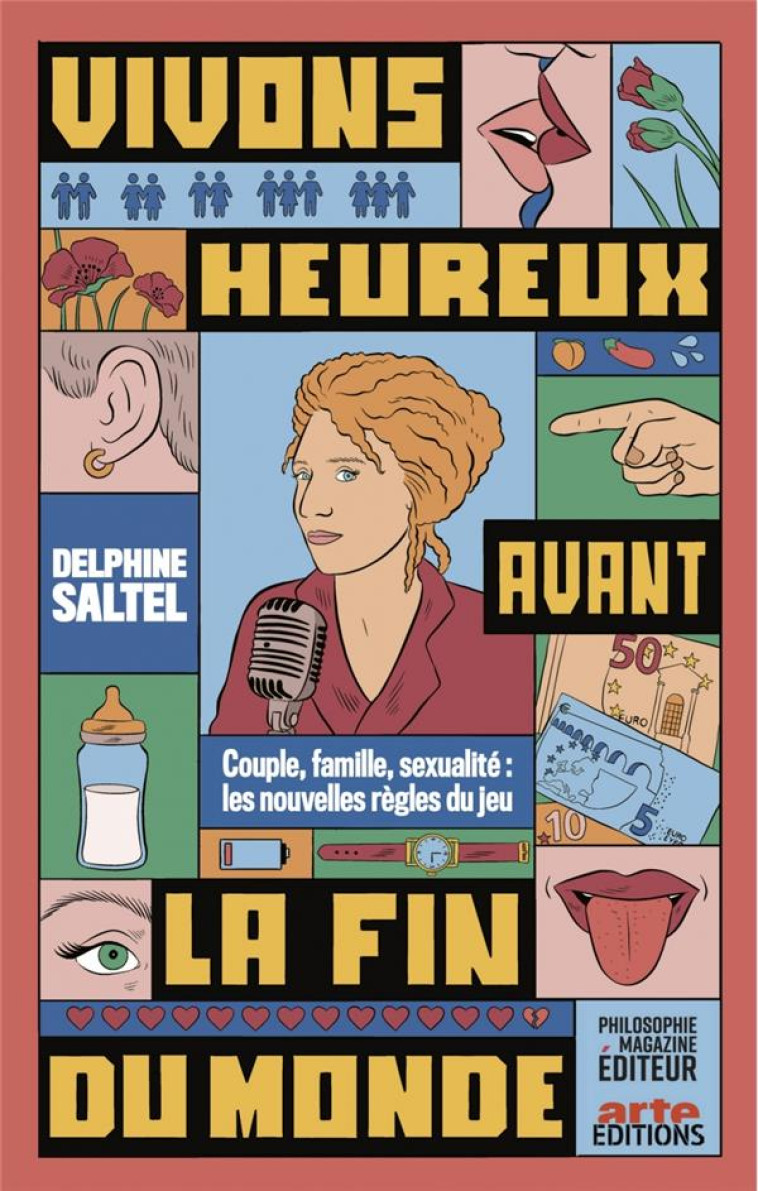 PHILOSOPHIE MAGAZINE : VIVONS HEUREUX AVANT LA FIN DU MONDE : COUPLE, FAMILLE, SEXUALITE - SALTEL, DELPHINE - PHILOSOPHIE MAG