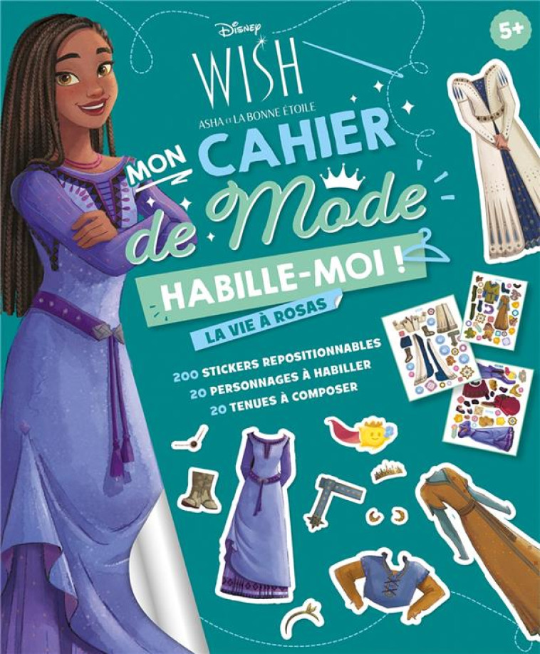 WISH, ASHA ET LA BONNE ETOILE - HABILLE-MOI ! - MON CAHIER DE MODE - LA VIE A ROSAS - DISNEY - 200 S - XXX - HACHETTE