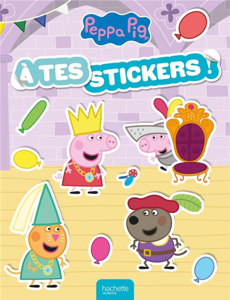 PEPPA PIG - A TES STICKERS ! - A TES STICKERS! NEW - HASBRO - HACHETTE