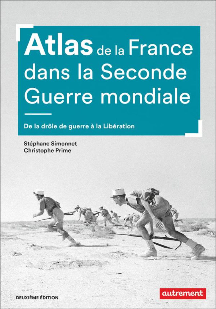 ATLAS DE LA FRANCE DANS LA SECONDE GUERRE MONDIALE - DE LA DROLE DE GUERRE A LA LIBERATION - PRIME/SIMONNET - FLAMMARION