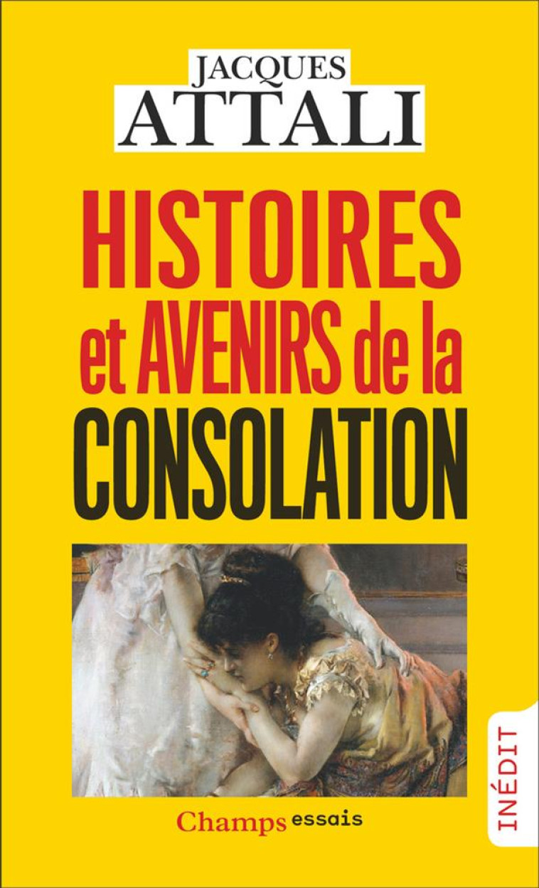 HISTOIRES ET AVENIRS DE LA CONSOLATION - ATTALI JACQUES - FLAMMARION