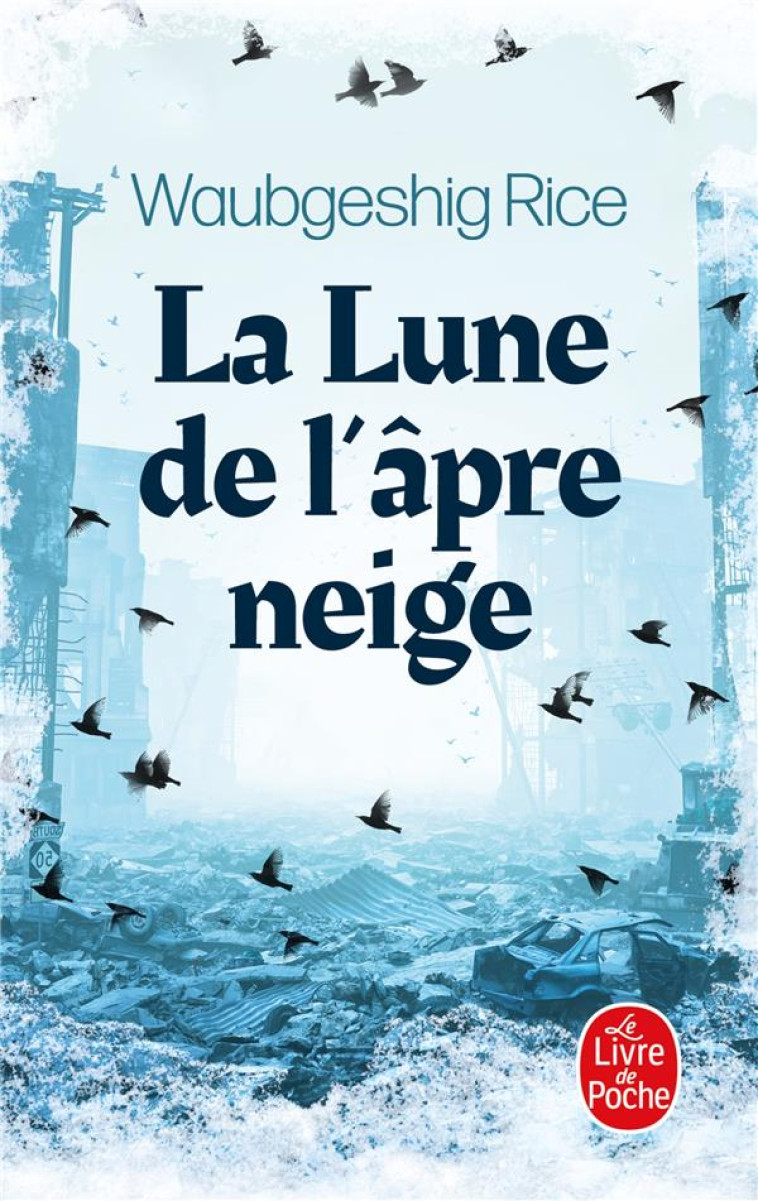 LA LUNE DE L-APRE NEIGE - WAUBGESHIG RICE - LGF/Livre de Poche