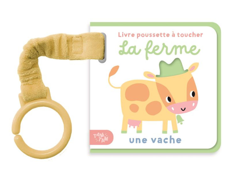 LA FERME - LIVRE POUSSETTE A TOUCHER - UNE VACHE - XXX - NC