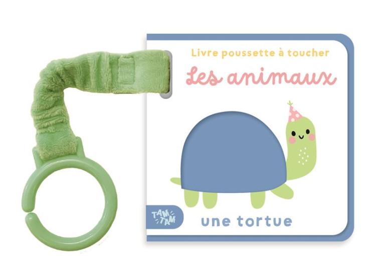 LES ANIMAUX - LIVRE POUSSETTE A TOUCHER - UNE TORTUE - XXX - NC