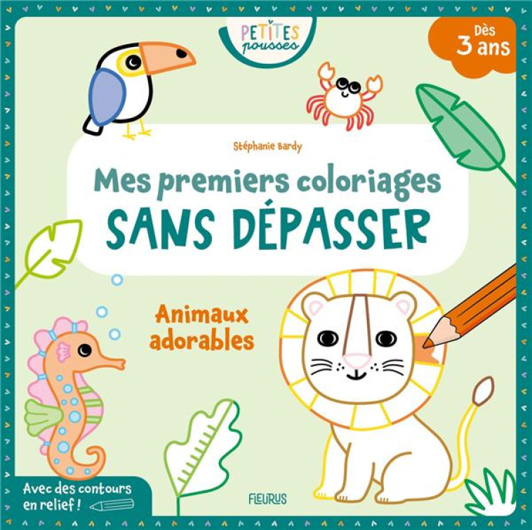 MES PREMIERS COLORIAGES SANS DEPASSER - ANIMAUX ADORABLES - BARDY STEPHANIE - FLEURUS