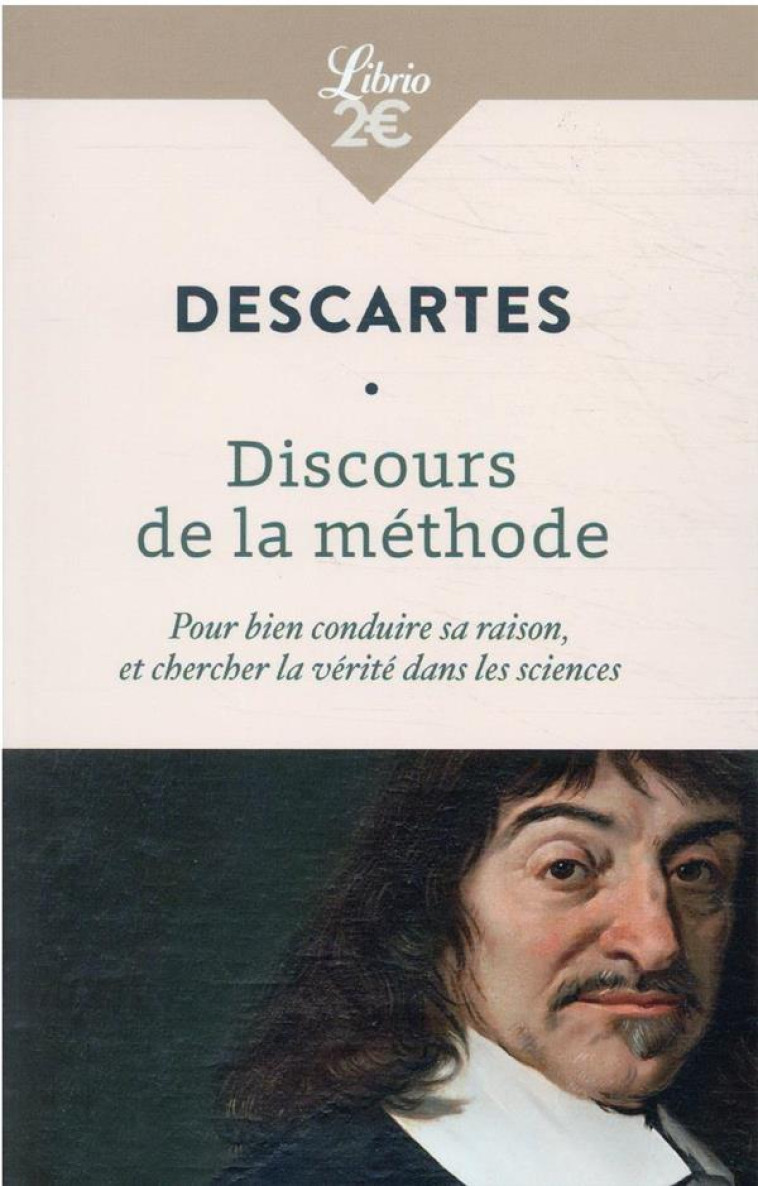 DISCOURS DE LA METHODE - POUR BIEN CONDUIRE SA RAISON, ET CHERCHER LA VERITE DANS LES SCIENCES - DESCARTES RENE - J'AI LU