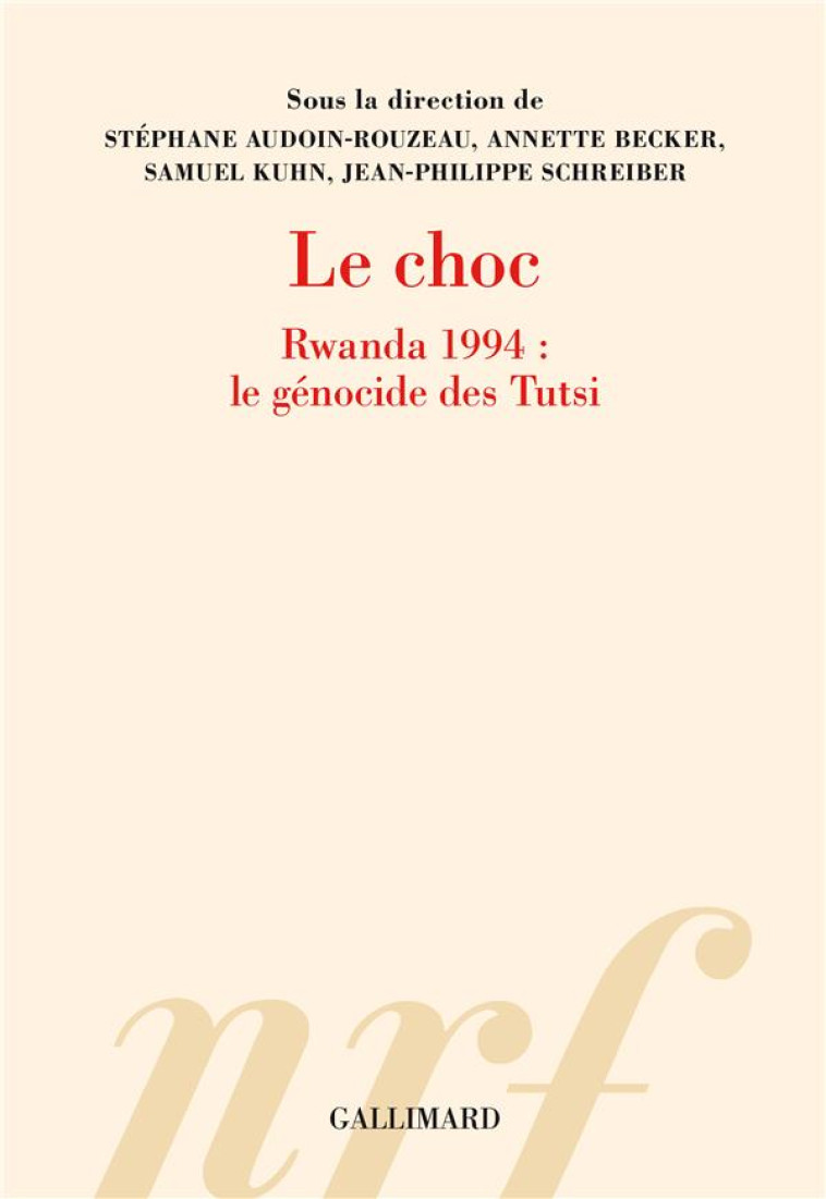 LE CHOC - RWANDA 1994 : LE GENOCIDE DES TUTSI - COLLECTIF - GALLIMARD