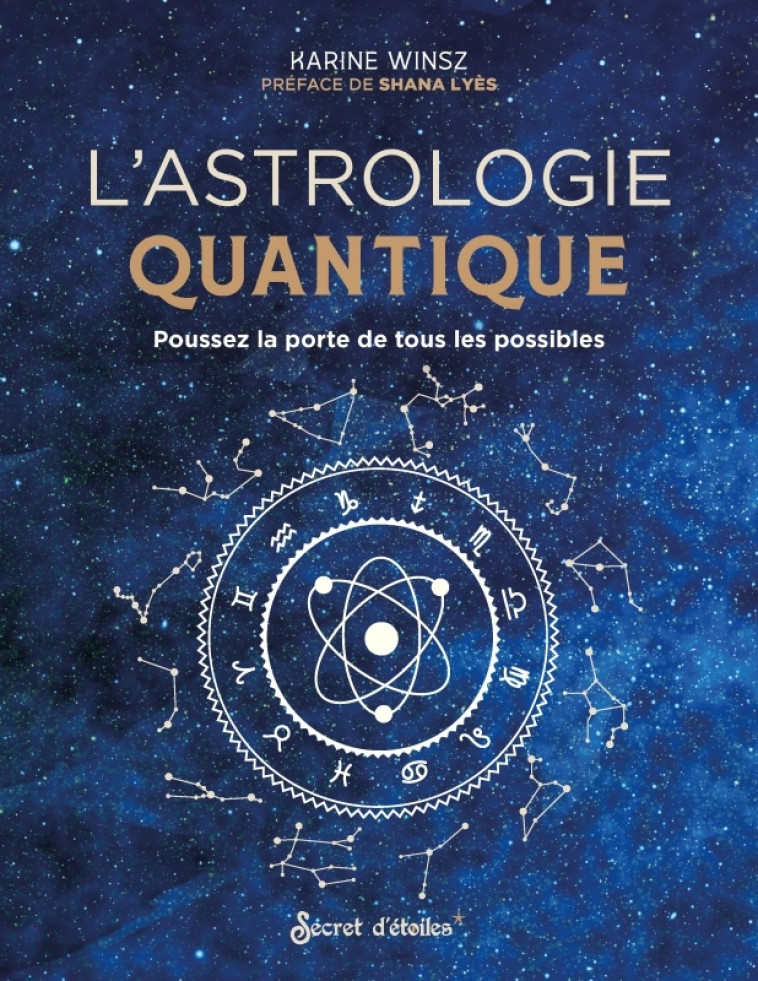 ASTROLOGIE QUANTIQUE - POUSSEZ LA PORTE DE TOUS LES POSSIBLES - Karine Winsz - SECRET ETOILES