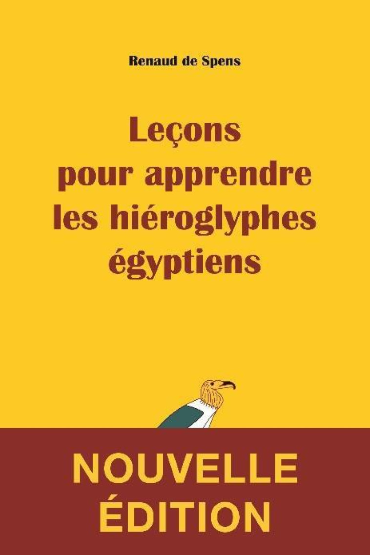 LECONS POUR APPRENDRE LES HIEROGLYPHES EGYPTIENS - DE SPENS RENAUD - BELLES LETTRES