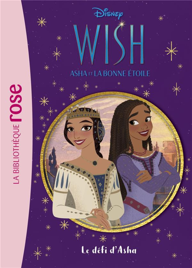 WISH, ASHA ET LA BONNE ETOILE - T02 - WISH, ASHA ET LA BONNE ETOILE 02 - LE DEFI D-ASHA - WALT DISNEY COMPANY - HACHETTE