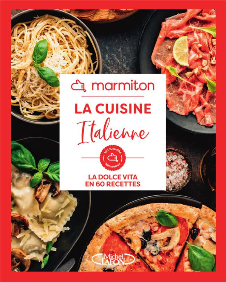 MARMITON - LA CUISINE ITALIENNE - LA DOLCE VITA EN 60 RECETTES - MARMITON - MICHEL LAFON