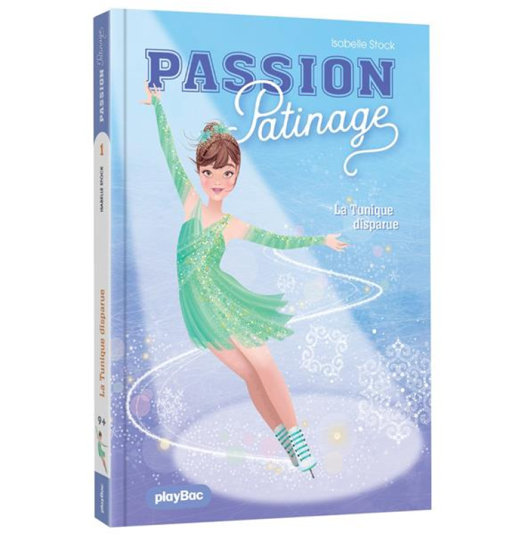 PASSION PATINAGE - LA TUNIQUE DISPARUE - TOME 1 - STOCK/BOISSON - PRISMA