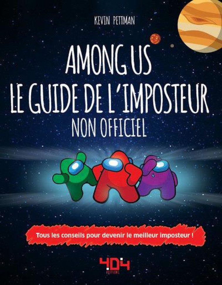 AMONG US - LE GUIDE DE L-IMPOSTEUR NON OFFICIEL - TOUS LES CONSEILS POUR DEVENIR LE MEILLEUR IMPOSTE - PETTMAN - 404