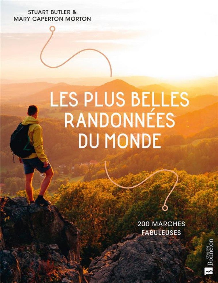 LES PLUS BELLES RANDONNEES DU MONDE - 200 MARCHES FABULEUSES - BUTLER - BONNETON