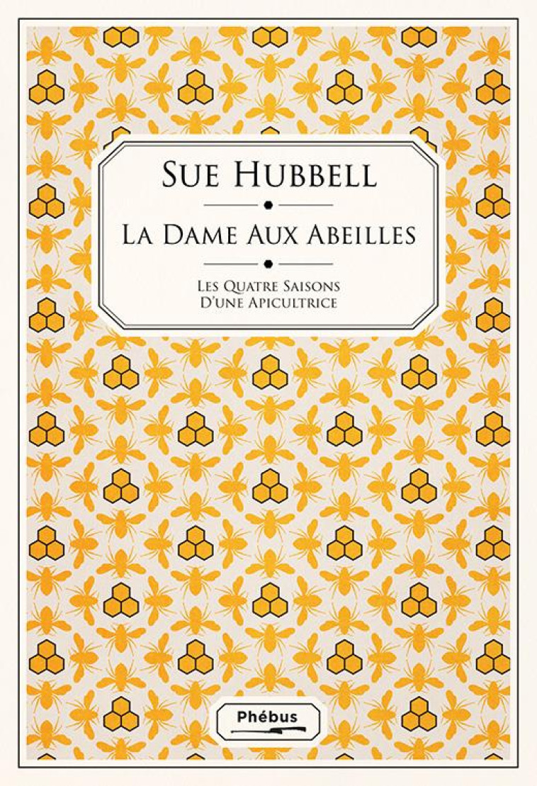 LA DAME AUX ABEILLES - LES QUATRE SAISONS D-UNE APICULTRICE - HUBBELL SUE - LIBRETTO