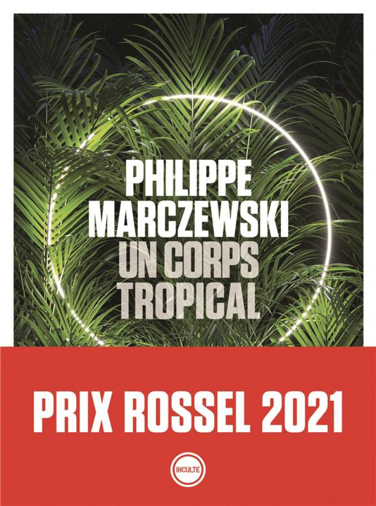 UN CORPS TROPICAL - MARCZEWSKI PHILIPPE - INCULTE