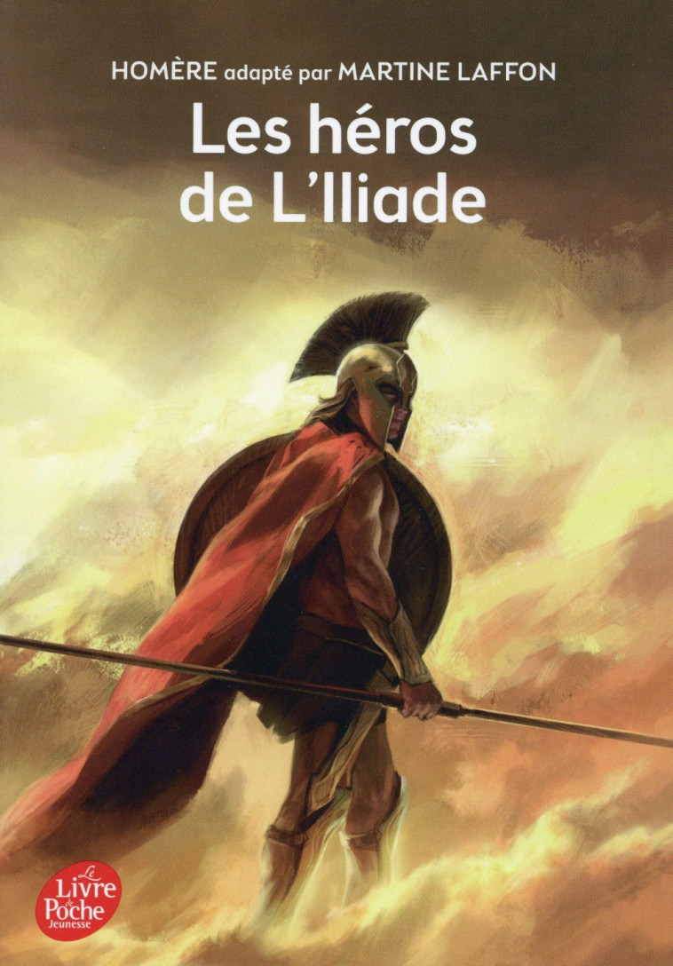 LES HEROS DE L'ILLIADE - LAFFON, MARTINE - Le Livre de poche jeunesse