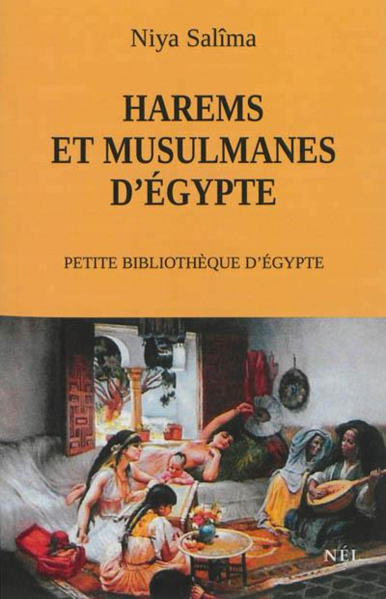 HAREMS ET MUSULMANES D'EGYPTE - SALIMA, NIYA - NEL