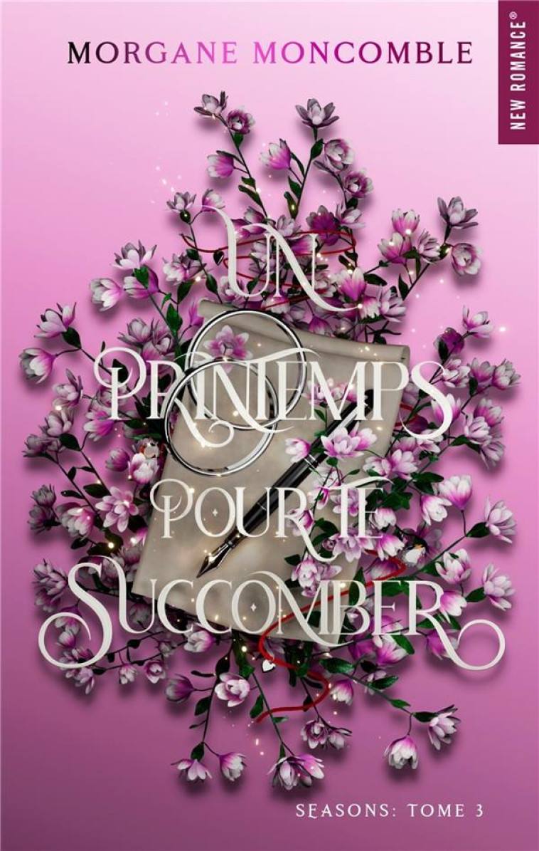 SEASONS TOME 3 : UN PRINTEMPS POUR TE SUCCOMBER - MONCOMBLE, MORGANE - HUGO JEUNESSE