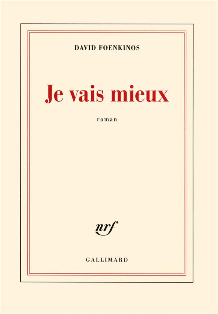 JE VAIS MIEUX - FOENKINOS, DAVID - Gallimard