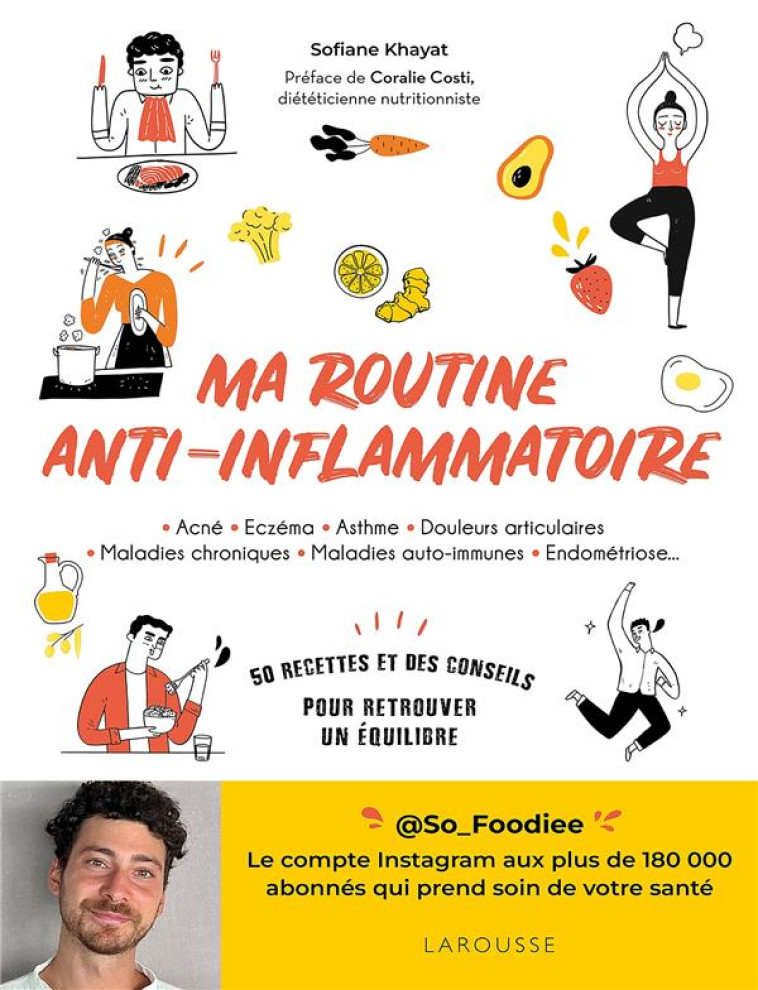 MA ROUTINE ANTI-INFLAMMATOIRE - 50 RECETTES ET DES CONSEILS POUR RETROUVER UN EQUILIBRE - SO_FOODIEE - LAROUSSE