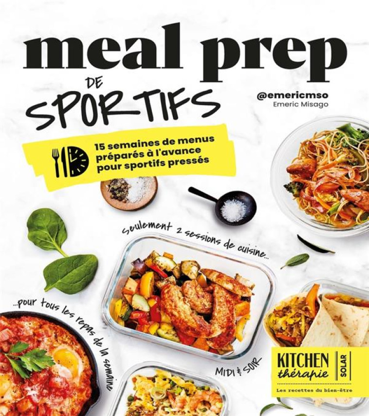 MEAL PREP DE SPORTIFS - KITCHEN THERAPIE - 15 SEMAINES DE MENUS PREPARES A L-AVANCE POUR SPORTIFS PR - MSO COACHING EMERIC - SOLAR