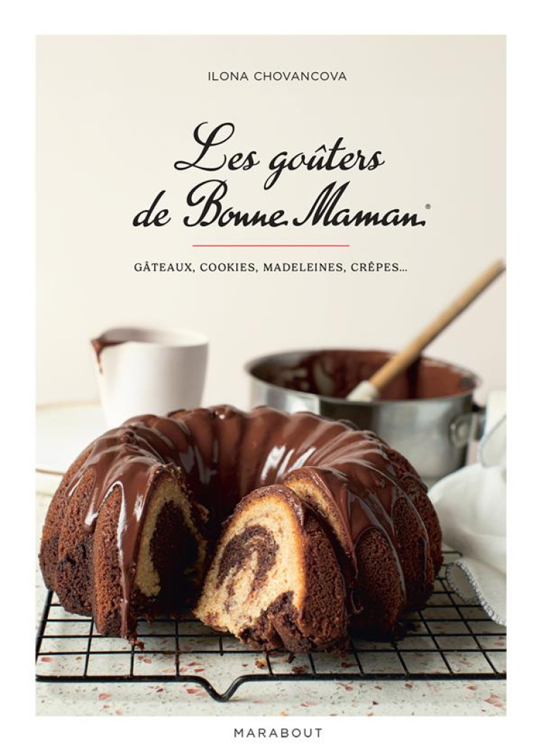 LES GOUTERS BONNE MAMAN - GATEAUX, COOKIES, MADELEINES, CREPES... - CHOVANCOVA ILONA - MARABOUT