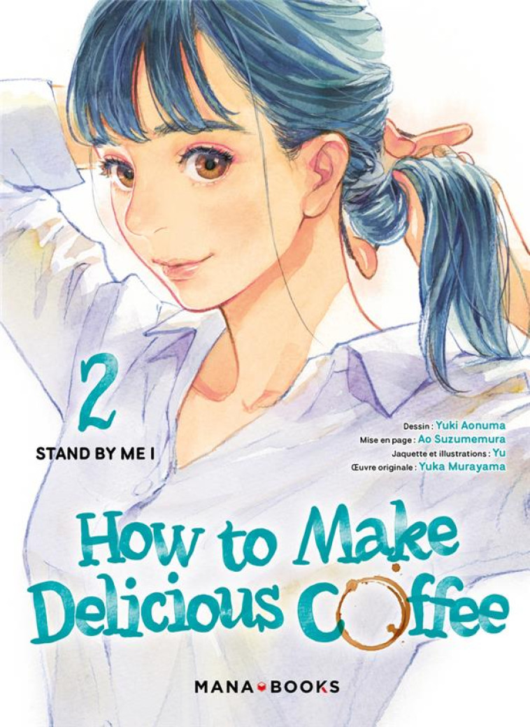 HOW TO MAKE DELICIOUS COFFEE T02 - MURAYAMA/AONUMA/YU - MANA BOOKS