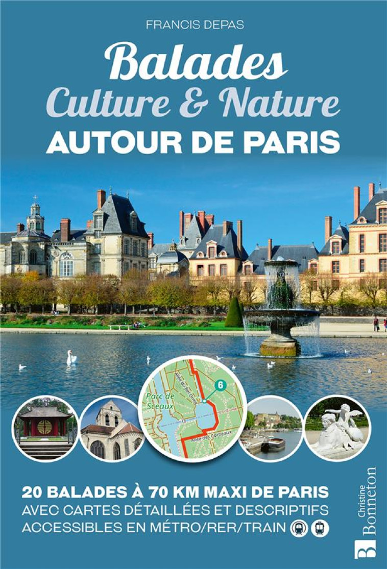 BALADES CULTURE & NATURE AUTOUR DE PARIS - DEPAS FRANCIS - BONNETON