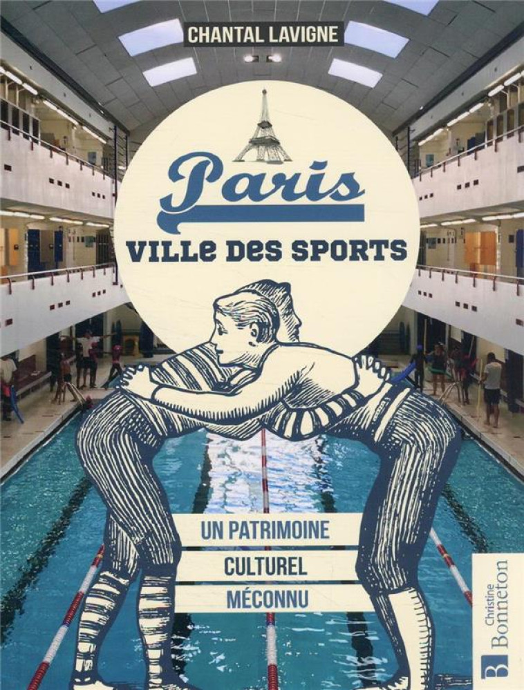 PARIS VILLE DES SPORTS - UN PATRIMOINE CULTUREL MECONNU - LAVIGNE CHANTAL - BONNETON