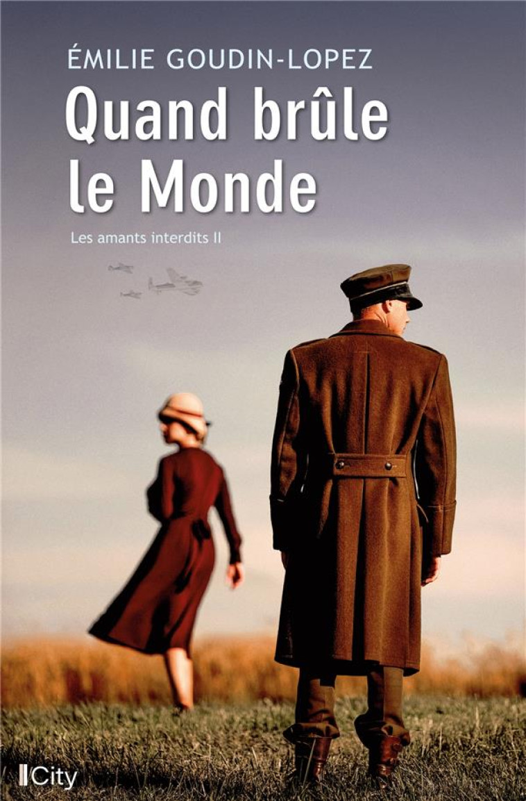 LES AMANTS INTERDITS - T02 - QUAND BRULE LE MONDE - LES AMANTS INTERDITS T2 - GOUDIN-LOPEZ EMILIE - CITY