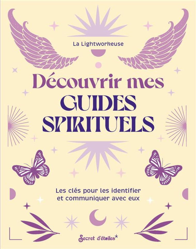 DECOUVRIR MES GUIDES SPIRITUELS - LES CLES POUR LES IDENTIFIER ET COMMUNIQUER AVEC EUX - LA LIGHTWORKEUSE - SERPENT ETOILES