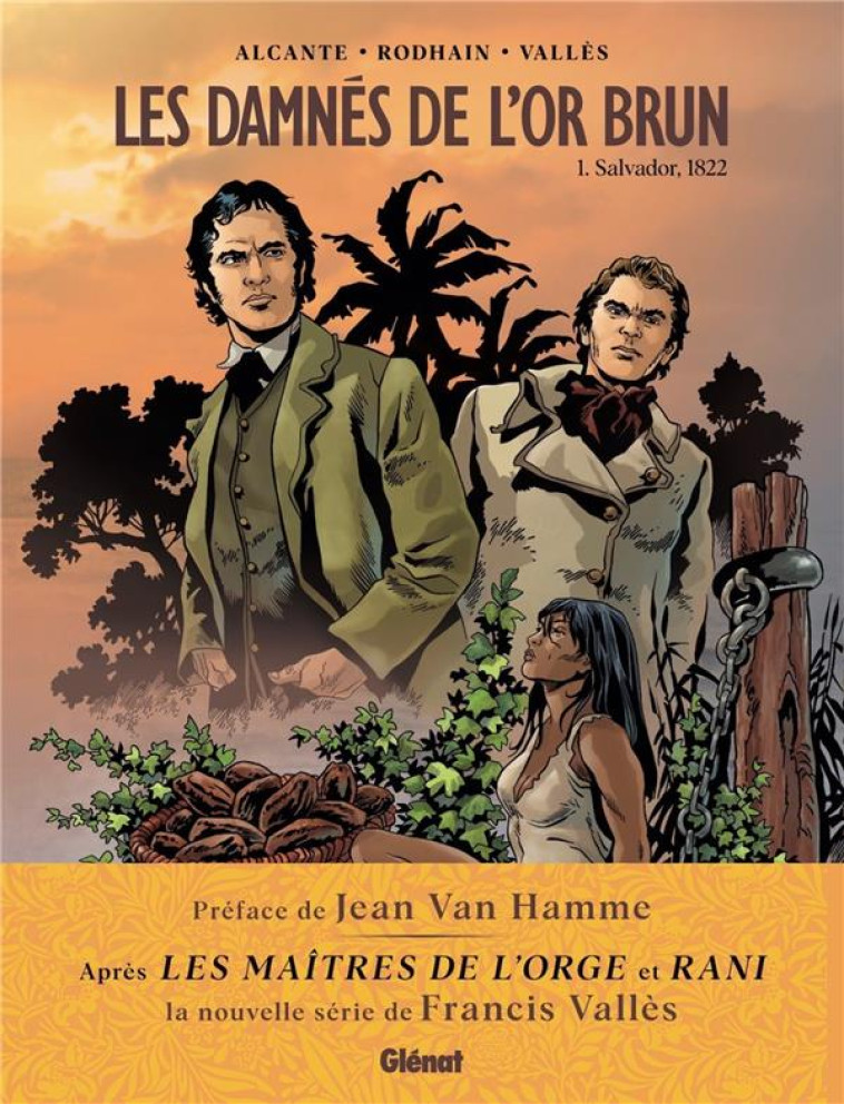 LES DAMNES DE L-OR BRUN - TOME 01 - SALVADOR, 1822 - ALCANTE/RODHAIN - GLENAT