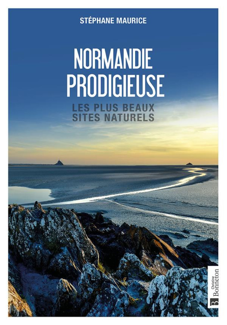 NORMANDIE PRODIGIEUSE - LES PLUS BEAUX SITES NATURELS - MAURICE STEPHANE - BONNETON