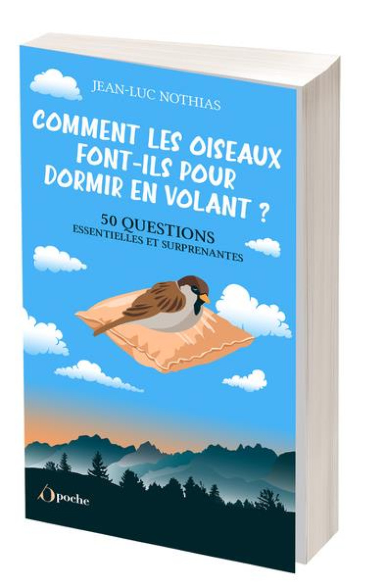 COMMENT LES OISEAUX FONT-ILS POUR DORMIR EN VOLANT ? - 50 QUESTIONS ESSENTIELLES ET SURPRENANTES - NOTHIAS JEAN-LUC - L ETUDIANT