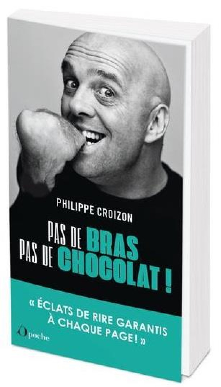 PAS DE BRAS, PAS DE CHOCOLAT ! - ECLATS DE RIRE GARANTIS A CHAQUE PAGE! - CROIZON PHILIPPE - L ETUDIANT