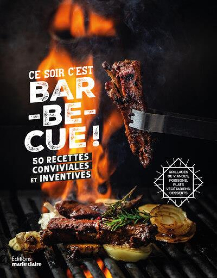 CE SOIR C-EST BARBECUE ! - 50 RECETTES CONVIVIALES ET INVENTIVES - DORET AUDREY - MARIE-CLAIRE