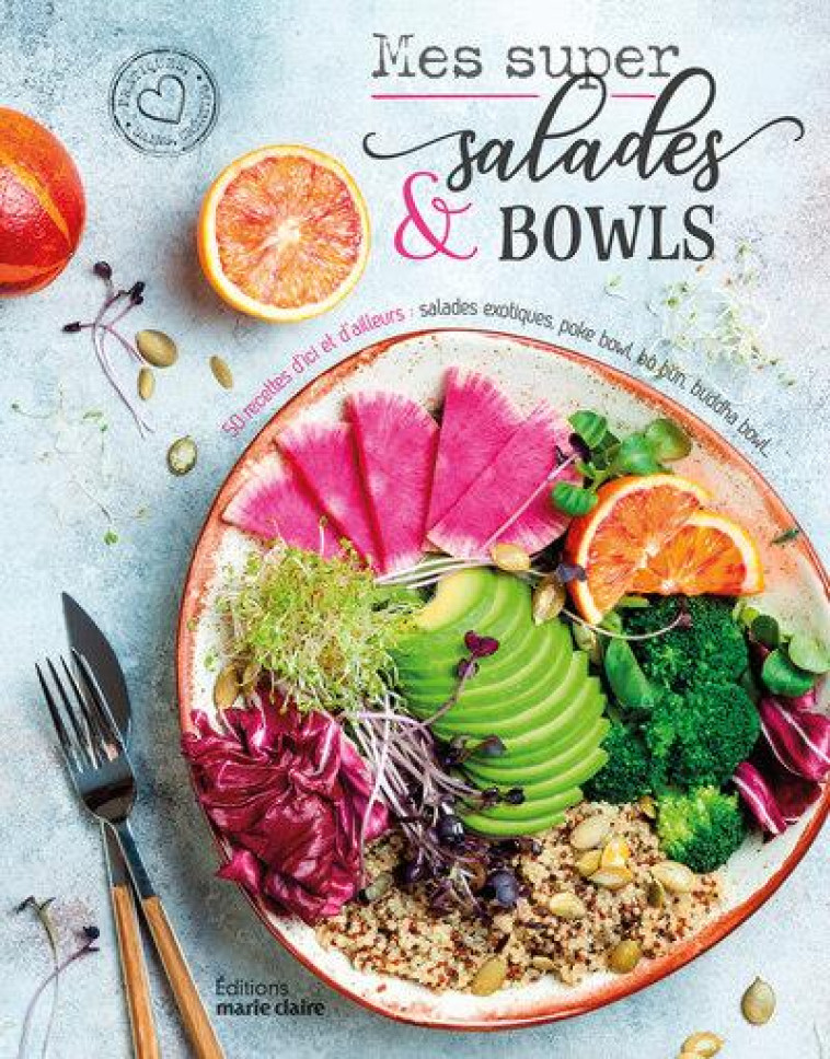 MES SUPER SALADES ET BOWLS - 50 RECETTES D-ICI ET D-AILLEURS : SALADES EXOTIQUES, POKE BOWL, BO BUN, - XXX - MARIE-CLAIRE