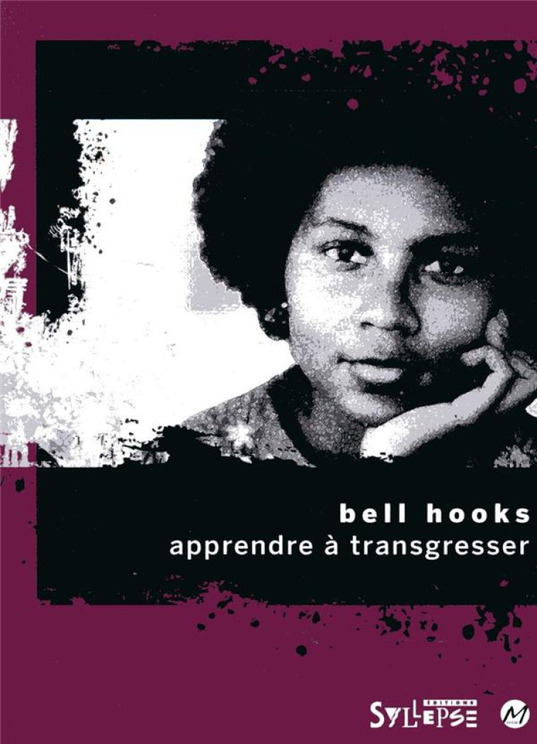 APPRENDRE A TRANSGRESSER  -  L'EDUCATION COMME PRATIQUE DE LA LIBERTE - HOOKS, BELL - SYLLEPSE