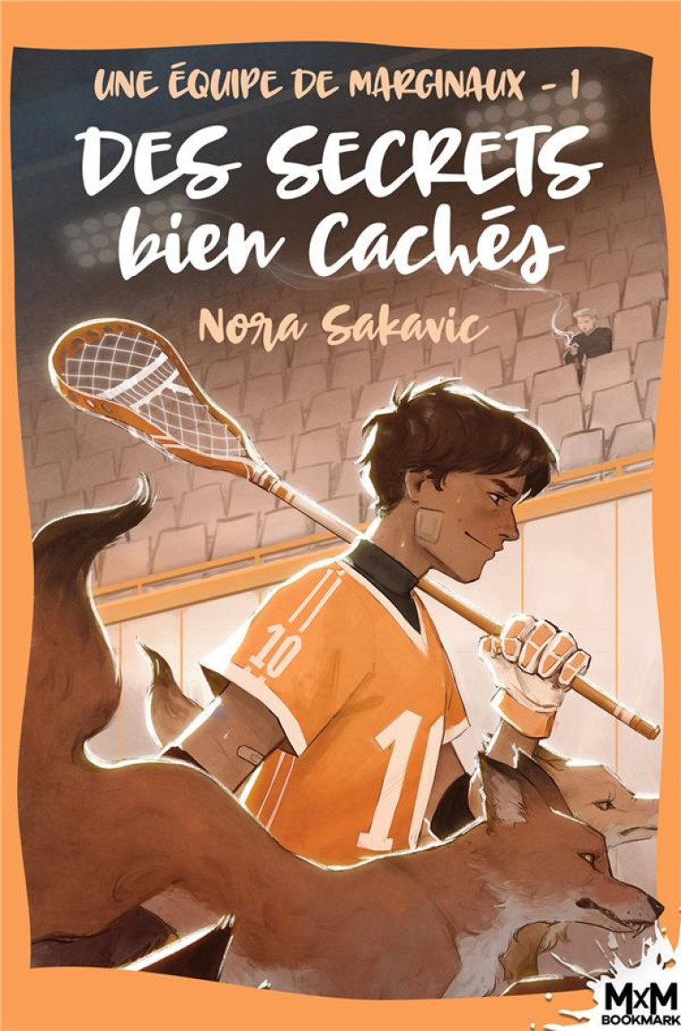 UNE EQUIPE DE MARGINAUX T.1 : DES SECRETS BIEN CACHES - SAKAVIC, NORA - REINES-BEAUX