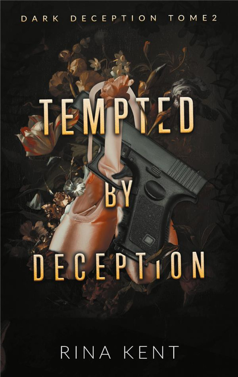 DARK DECEPTION - T02 - TEMPTED BY DECEPTION (DARK DECEPTION #2) - KENT RINA - HACHETTE