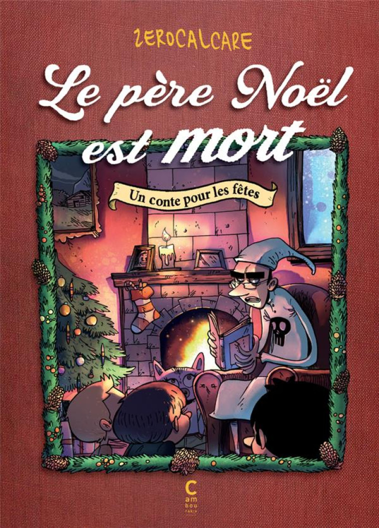 LE PERE NOEL EST MORT : UN CONTE DE NOEL - ZEROCALCARE - CAMBOURAKIS