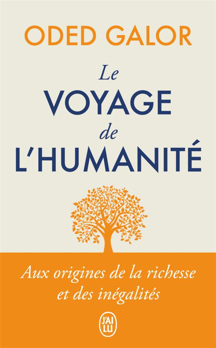 LE VOYAGE DE L-HUMANITE - AUX ORIGINES DE LA RICHESSE ET DES INEGALITES - GALOR ODED - J'AI LU