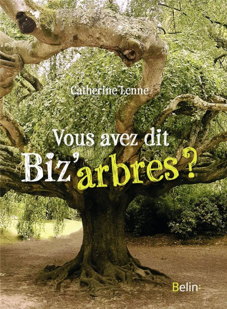 VOUS AVEZ DIT BIZ-ARBRES ? - LENNE CATHERINE - DORLING KINDERS