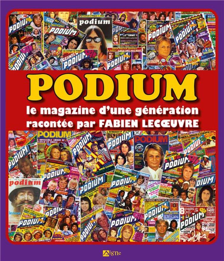 PODIUM - LE MAGAZINE D-UNE GENERATION RACONTEE PAR FABIEN LECOEUVRE - LECOEUVRE FABIEN - SIGNE