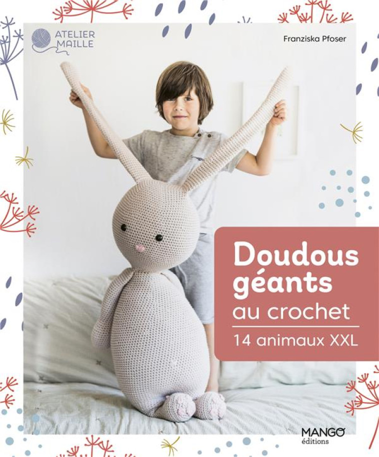 DOUDOUS GEANTS AU CROCHET - 14 ANIMAUX XXL - PFOSER FRANZISKA - MANGO