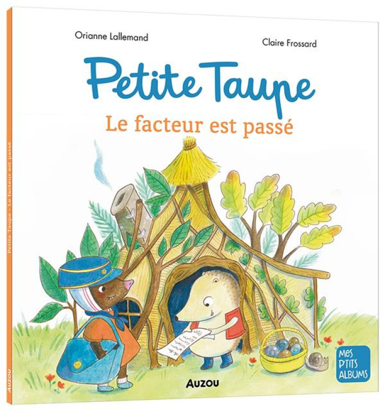 PETITE TAUPE - LE FACTEUR EST PASSE - LALLEMAND/FROSSARD - PHILIPPE AUZOU