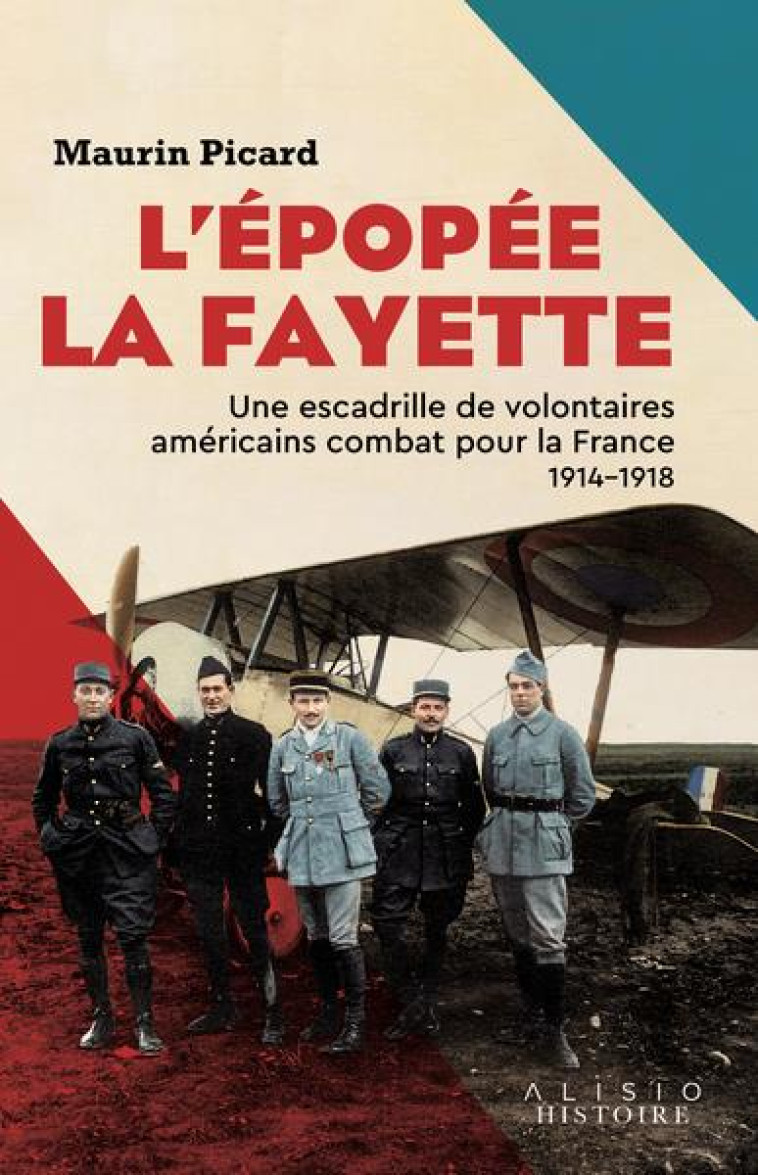 L EPOPEE LA FAYETTE - UNE ESCADRILLE DE VOLONTAIRES AMERICAINS COMBAT POUR LA FRANCE 1914 1918 - PICARD MAURIN - ALISIO